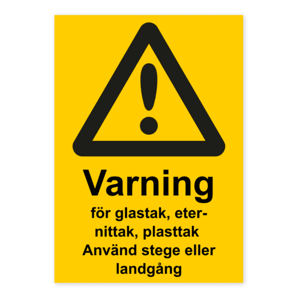 Varning för glastak, eternittak, plasttak, använd stege eller landgång-skylten har storleken 148x210mm och tillverkas i materialet Aluminium 0.7mm. Denna standardskylt kan anpassas så att du kan skapa din egen version av skylten.