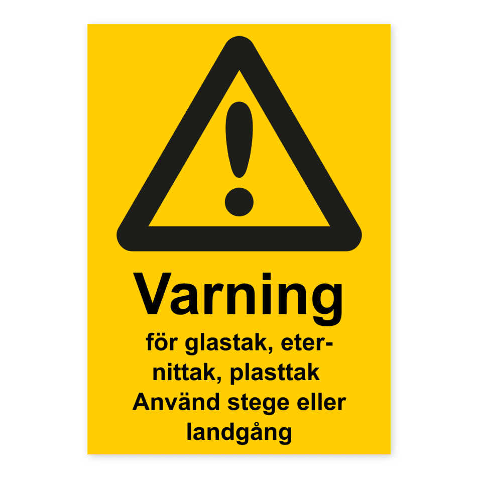 Varning för glastak, eternittak, plasttak, använd stege eller landgång-skylten har storleken 148x210mm och tillverkas i materialet Aluminium 0.7mm. Denna standardskylt kan anpassas så att du kan skapa din egen version av skylten.
