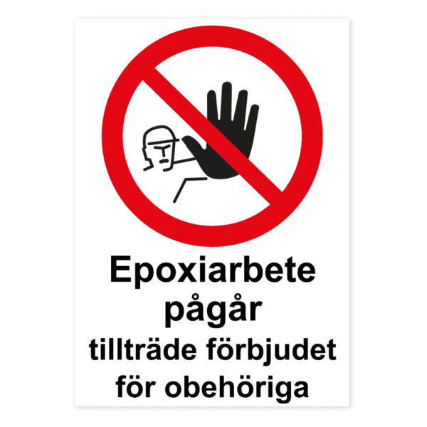 Epoxiarbete pågår, tillträde förbjudet för obehöriga-skylten har storleken 210x297mm och tillverkas i materialet Aluminium 0.7mm. Denna standardskylt kan anpassas så att du kan skapa din egen version av skylten.