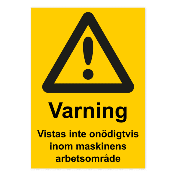 Varning, vistas inte onödigtvis inom maskinens arbetsområde-skylten har storleken 210x297mm och tillverkas i materialet Aluminium 0.7mm. Denna standardskylt kan anpassas så att du kan skapa din egen version av skylten.