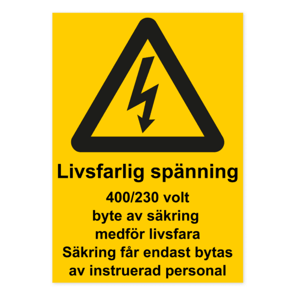 Livsfarlig spänning. 400/230 volt byte av säkring medför livsfara. Säkring får endast bytas av instruerad personal-skylten har storleken 210x297mm och tillverkas i materialet Aluminium 0.7mm. Denna standardskylt kan anpassas så att du kan skapa din egen version av skylten.